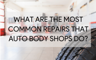 What are the Most Common Repairs that Auto Body Shops Do?