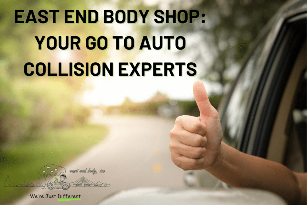 East End Body Shop Your Go to Auto Collision Experts