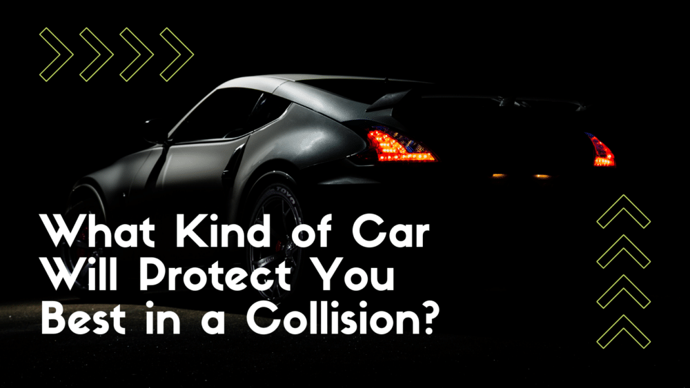 What Kind of Car Will Protect You Best in a Collision?