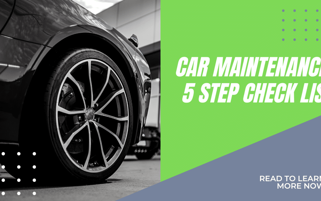 Car Maintenance: 5 Step Check List