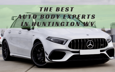 The Best Auto Body Experts in Huntington, West Virginia