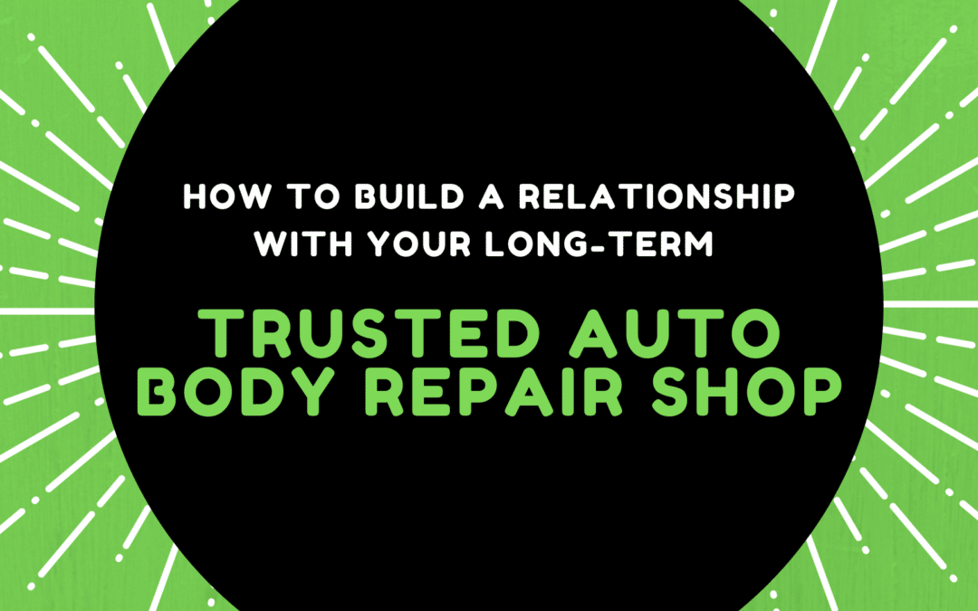 Build a long-term relationships with an auto body repair shop