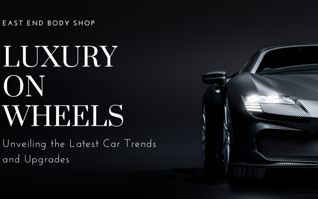 Luxury on Wheels: Unveiling the Latest Car Trends and Upgrades