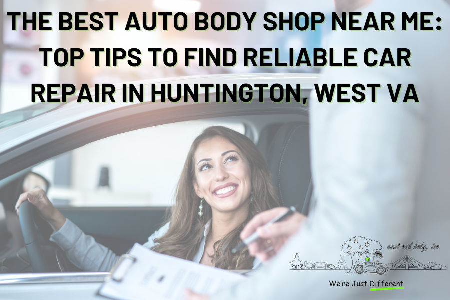 The Best Auto Body Shop Near Me: Top Tips to Find Reliable Car Repair in Huntington, West Virginia